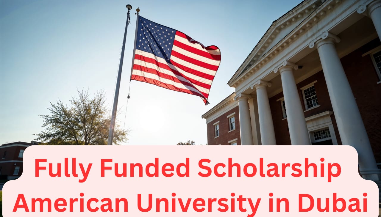 Fully Funded Scholarships at American University in Dubai